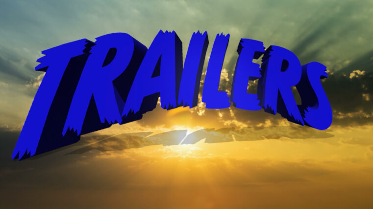 TRAILERS!