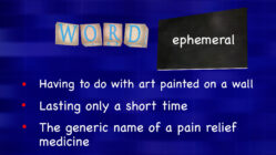 The definitions of: ephemeral, irrigate and superfluous